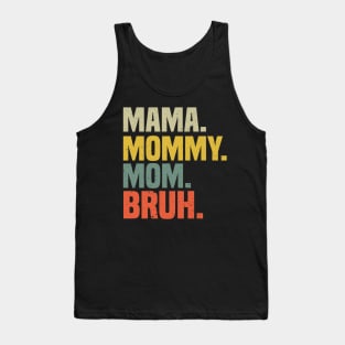 Mama Mommy Mom Bruh Mothers Day Vintage Funny Mother Tank Top